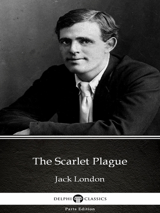 Title details for The Scarlet Plague by Jack London (Illustrated) by Jack London - Available